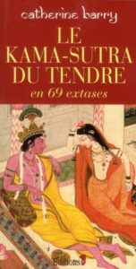 Catherine Barry présente Le kama Sutra du tendre en 69 extases.